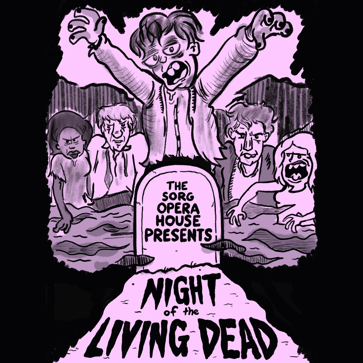 Cartoon drawing of zombies over a gravestone that says "the sorg opera house presents, night of the living dead."