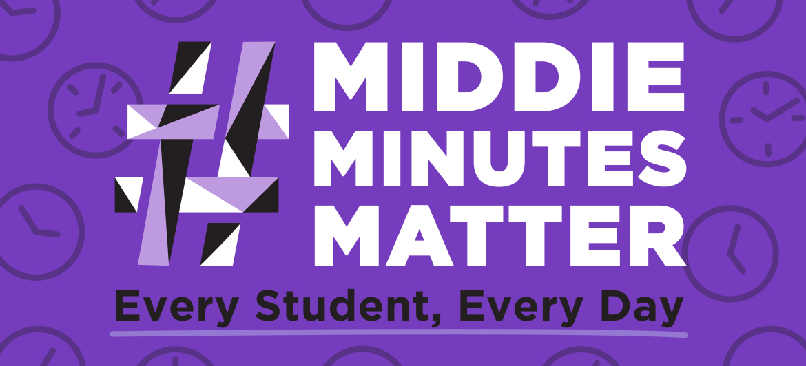 Purple graphic with clocks in the background reads "#Middie Minutes Matter Every Student, Every Day"